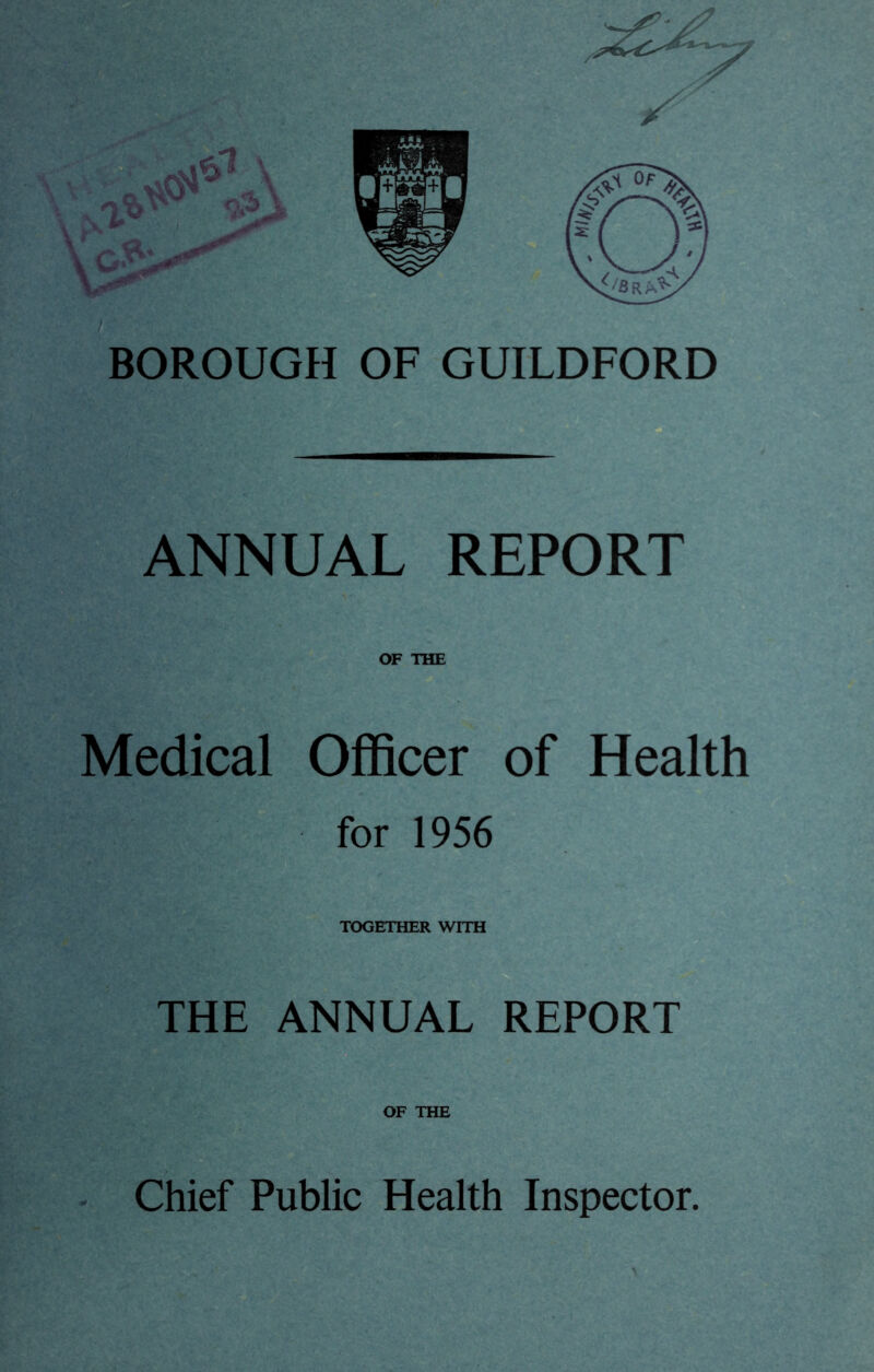 ANNUAL REPORT OF THE Medical Officer of Health for 1956 TOGETHER WITH THE ANNUAL REPORT OF THE Chief Public Health Inspector.