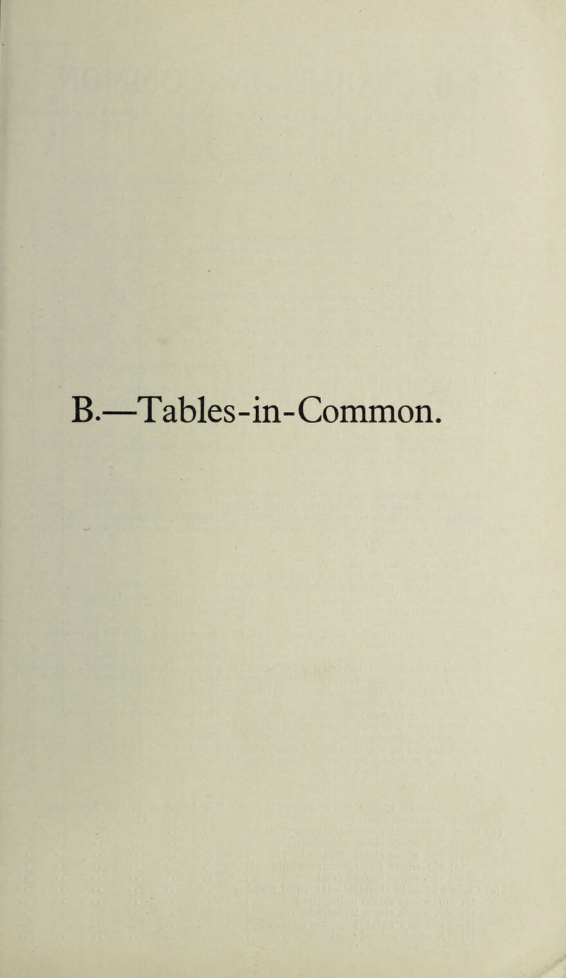B.—Tables-in-Common.