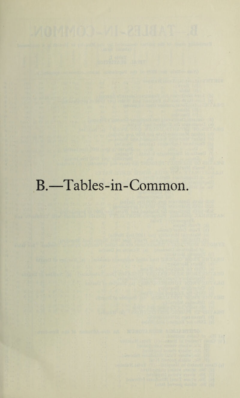 B.—Tables-in-Common.