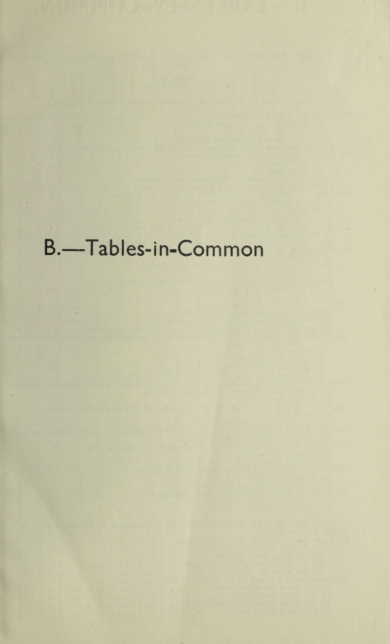 B.—Tables-in-Common