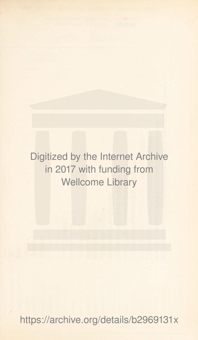 Digitized by the Internet Archive in 2017 with funding from Wellcome Library https://archive.org/details/b2969131x
