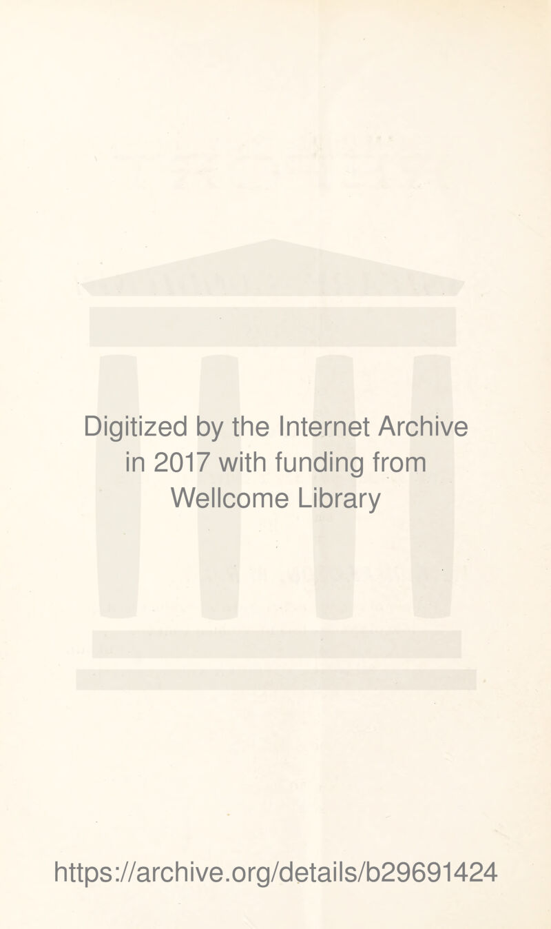 Digitized by the Internet Archive in 2017 with funding from Wellcome Library https://archive.org/details/b29691424