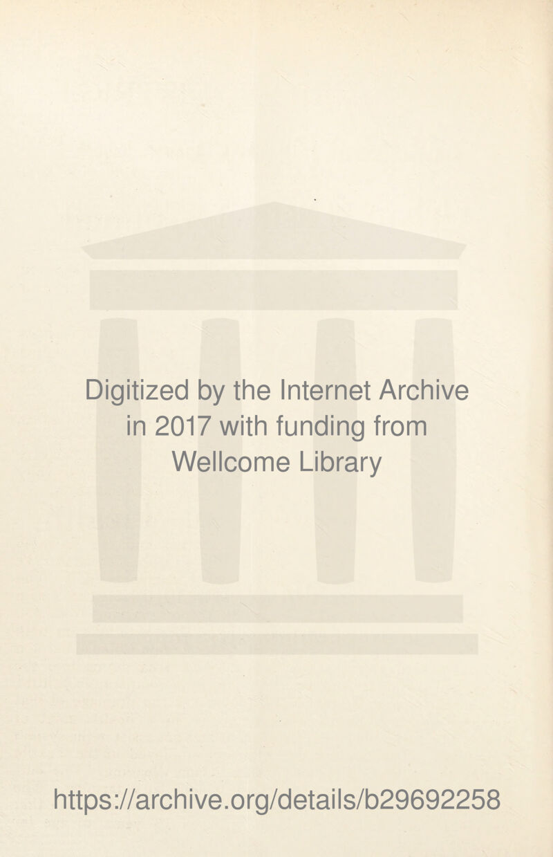 Digitized by the Internet Archive in 2017 with funding from Wellcome Library https://archive.org/details/b29692258