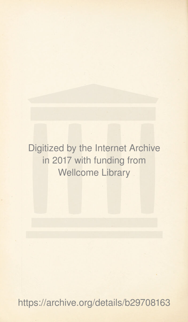 Digitized by the Internet Archive in 2017 with funding from Wellcome Library « https://archive.org/details/b29708163