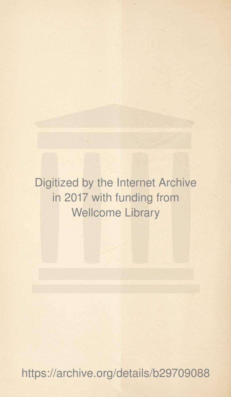 Digitized by the Internet Archive in 2017 with funding from Wellcome Library https://archive.org/details/b29709088