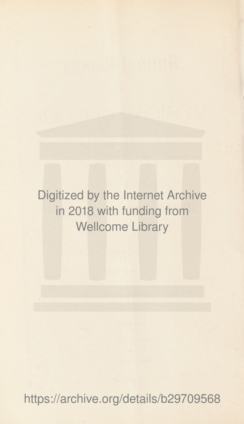 Digitized by the Internet Archive in 2018 with funding from Wellcome Library https://archive.org/details/b29709568