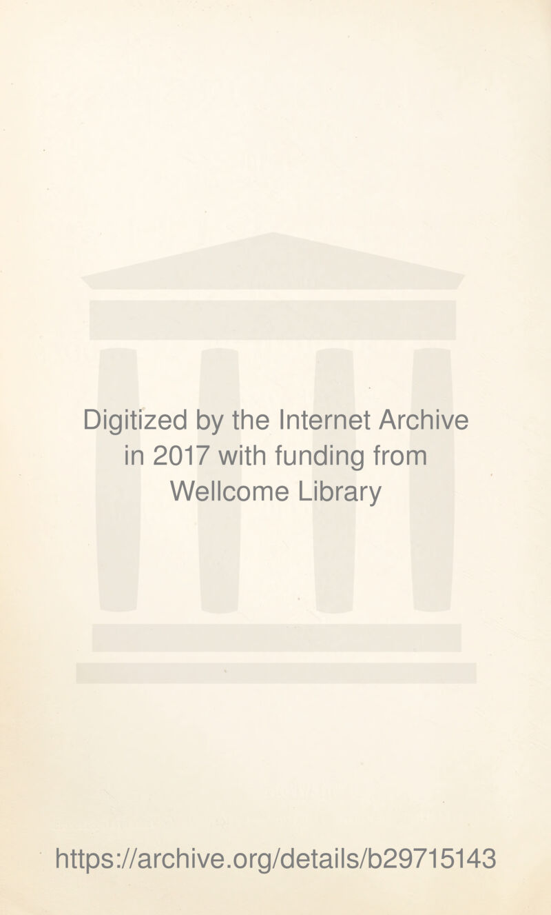 Digitized by the Internet Archive in 2017 with funding from Wellcome Library https://archive.org/details/b29715143