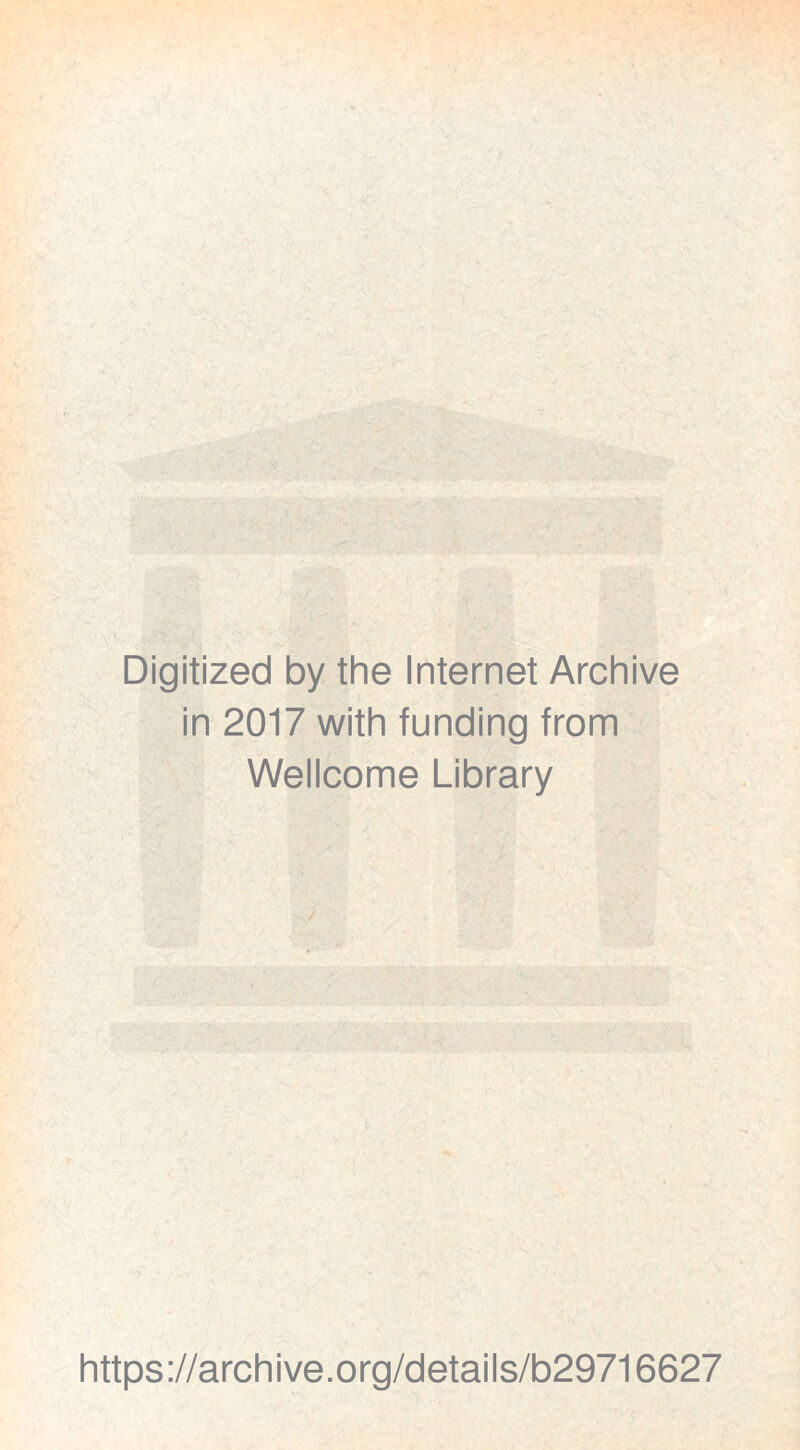 Digitized by the Internet Archive in 2017 with funding from Wellcome Library https://archive.org/details/b29716627
