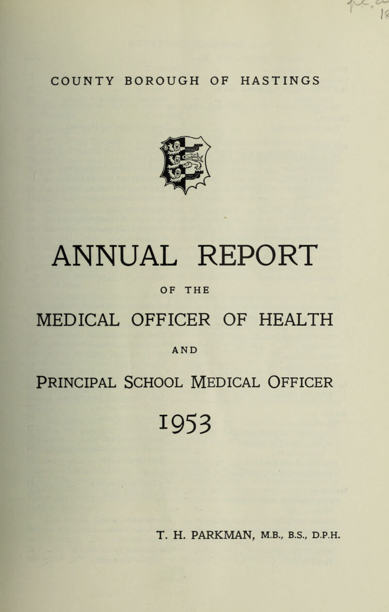 ANNUAL REPORT OF THE MEDICAL OFFICER OF HEALTH Principal School Medical Officer 1953