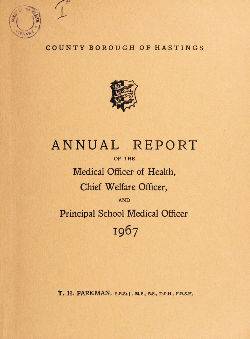 ANNUAL REPORT OF THE Medical Officer of Health, Chief Welfare Officer, AND Principal School Medical Officer 1967