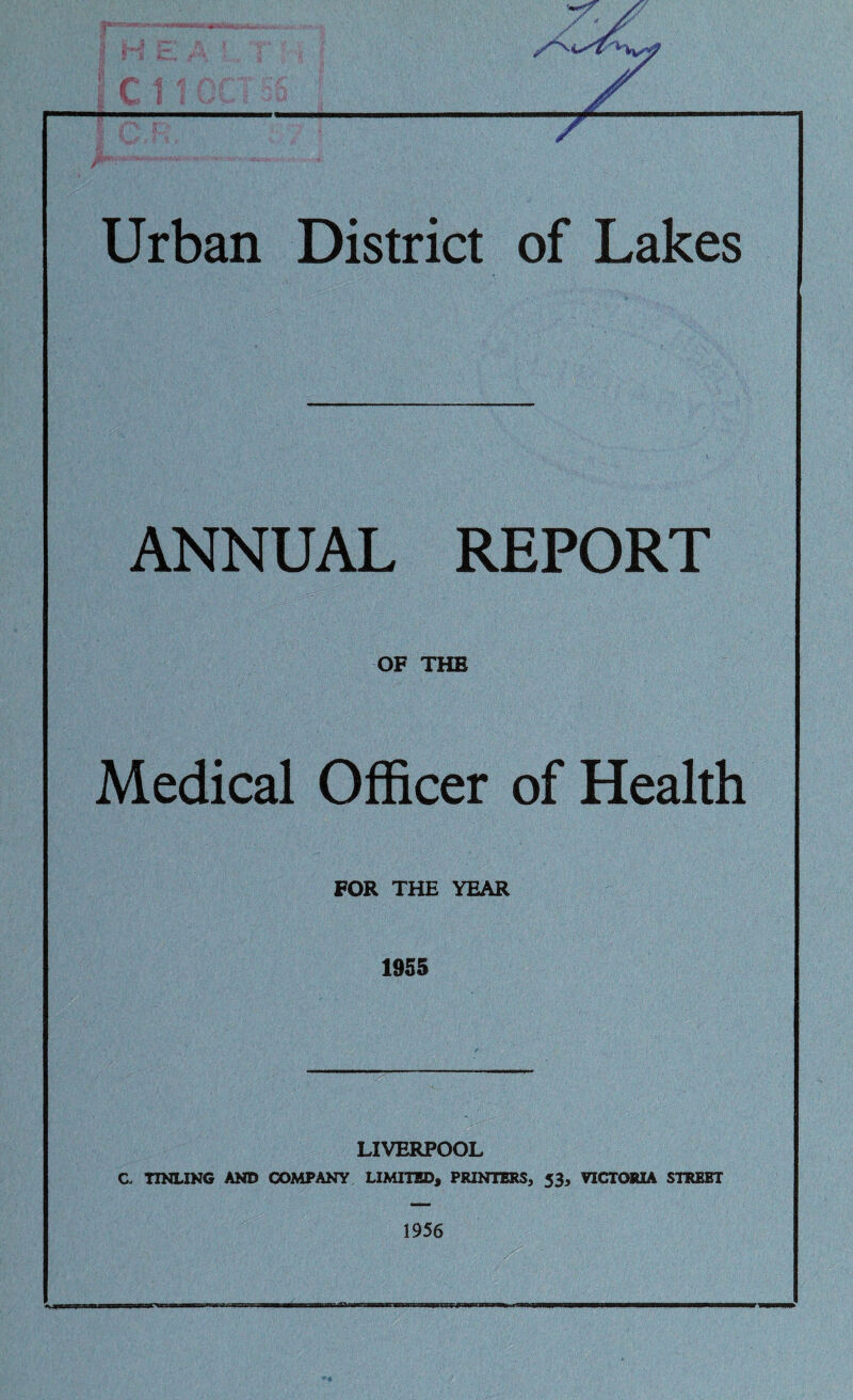 ANNUAL REPORT OF THE Medical Officer of Health FOR THE YEAR 1955 LIVERPOOL C TINLING AND COMPANY LIMITED, PRINTERS, 53, VICTORIA STREET 1956