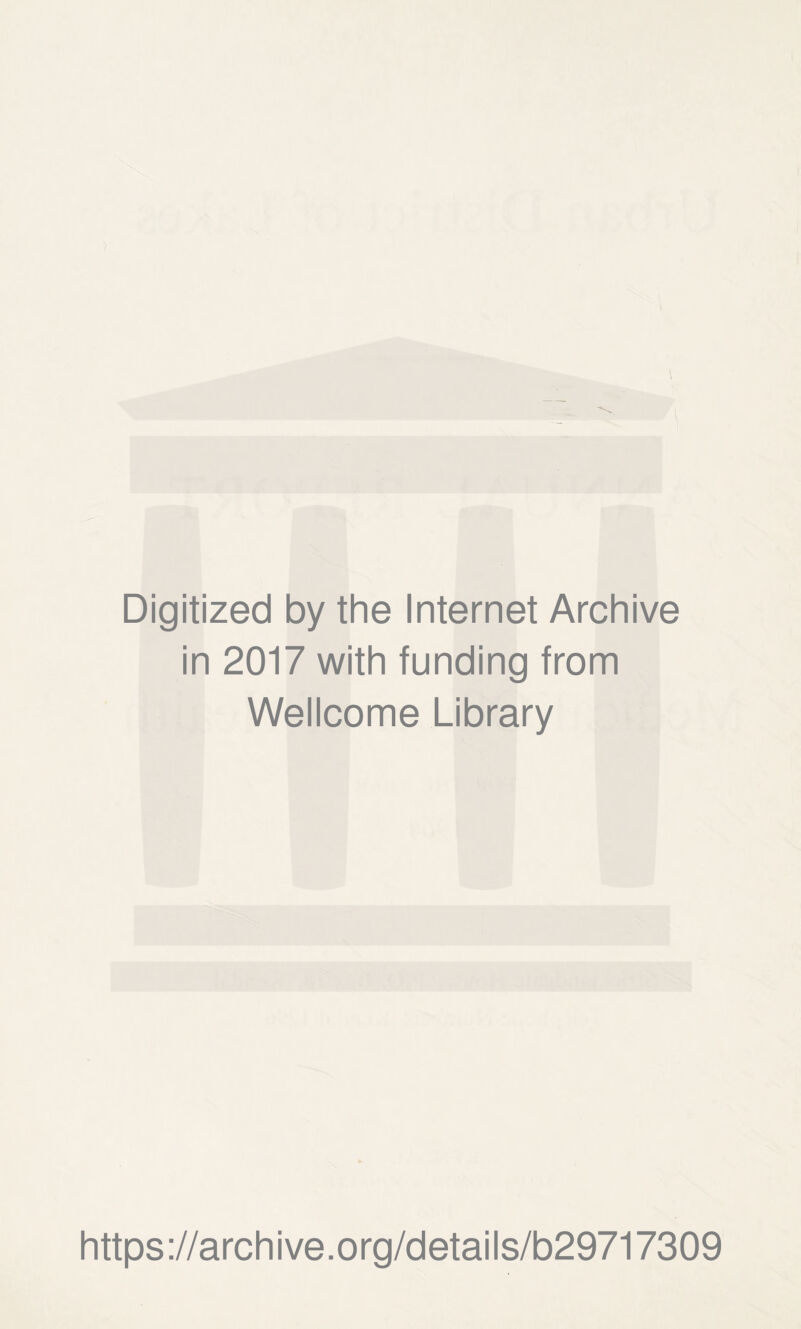 Digitized by the Internet Archive in 2017 with funding from Wellcome Library https://archive.org/details/b29717309