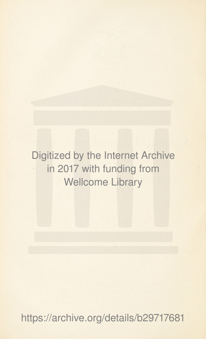 Digitized by the Internet Archive in 2017 with funding from Wellcome Library https://archive.org/details/b29717681