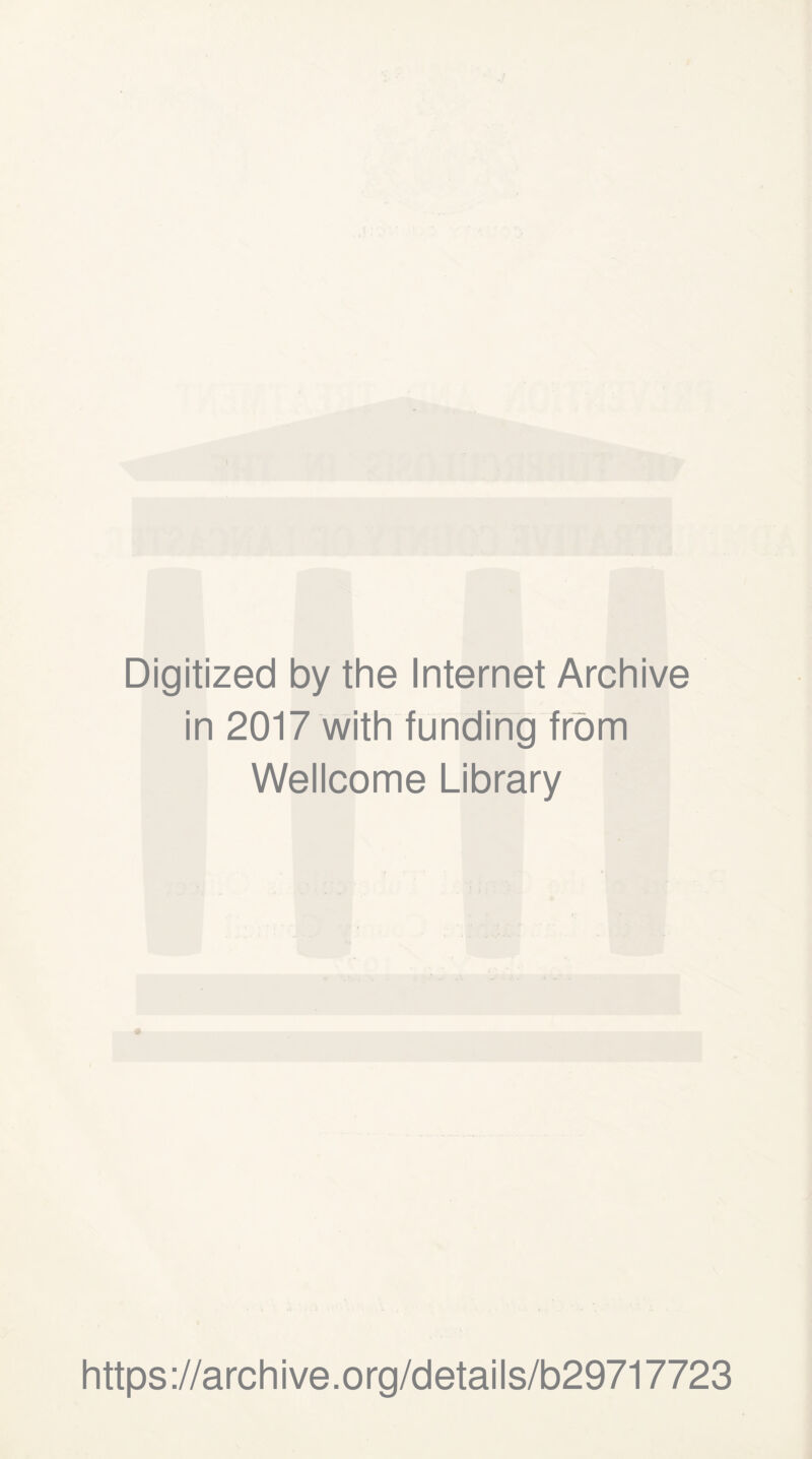 Digitized by the Internet Archive in 2017 with funding from Wellcome Library https://archive.org/details/b29717723