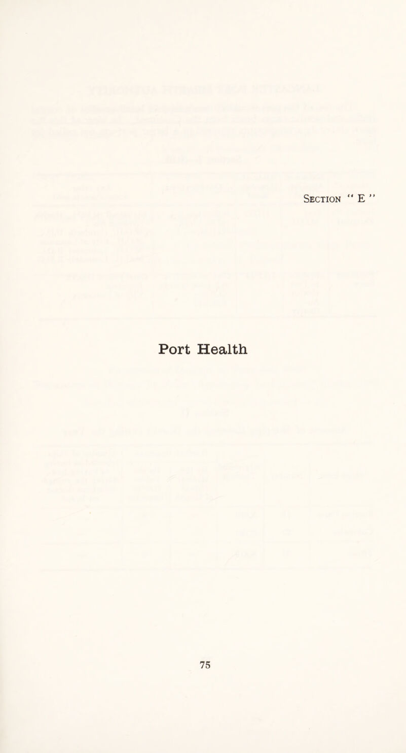 Section “ E ” Port Health