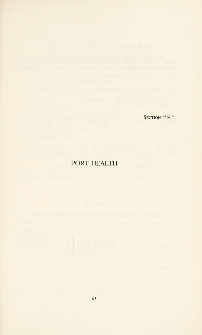 Section “ E ” PORT HEALTH