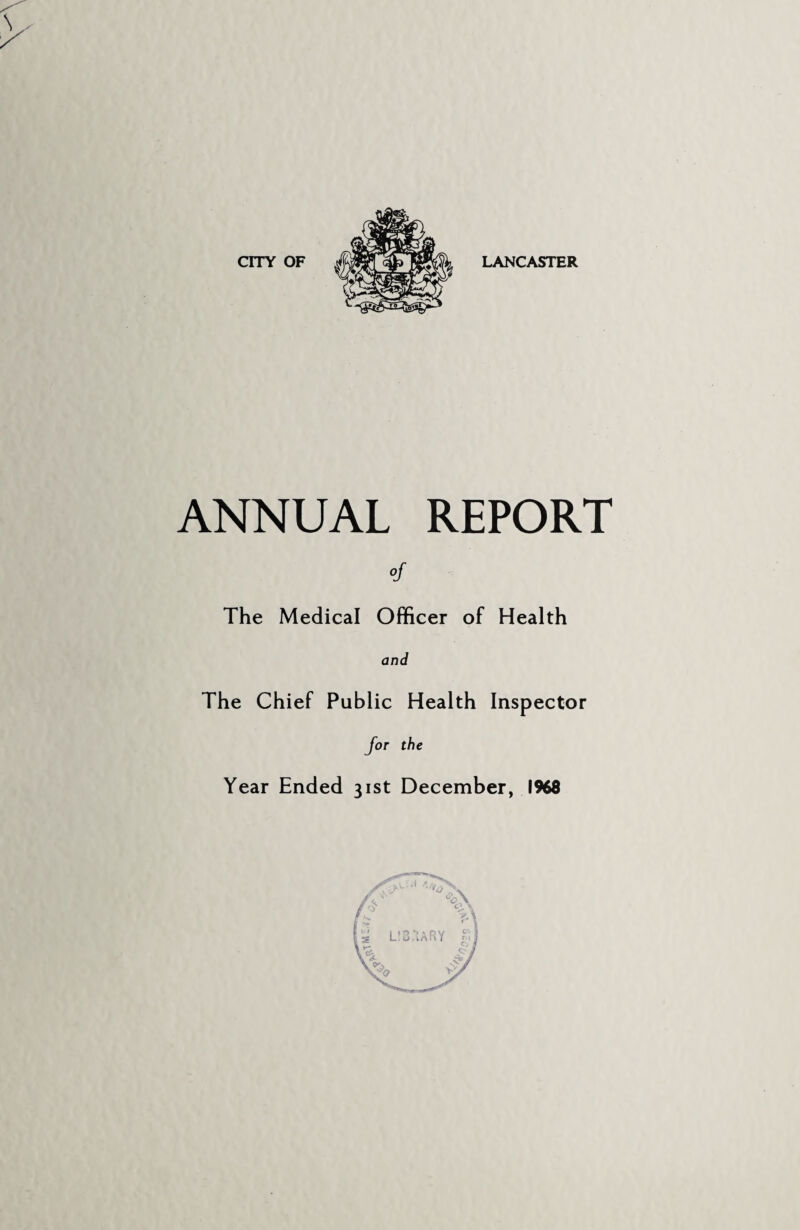 \ ANNUAL REPORT »/ The Medical Officer of Health The Chief Public Health Inspector for the
