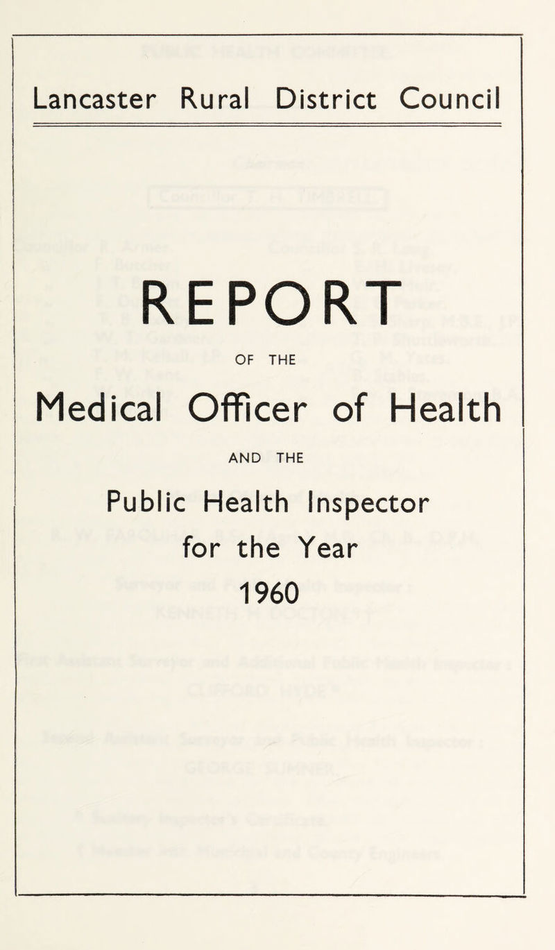 Lancaster Rural District Council REPORT OF THE Medical Officer of Health AND THE Public Health Inspector for the Year 1960