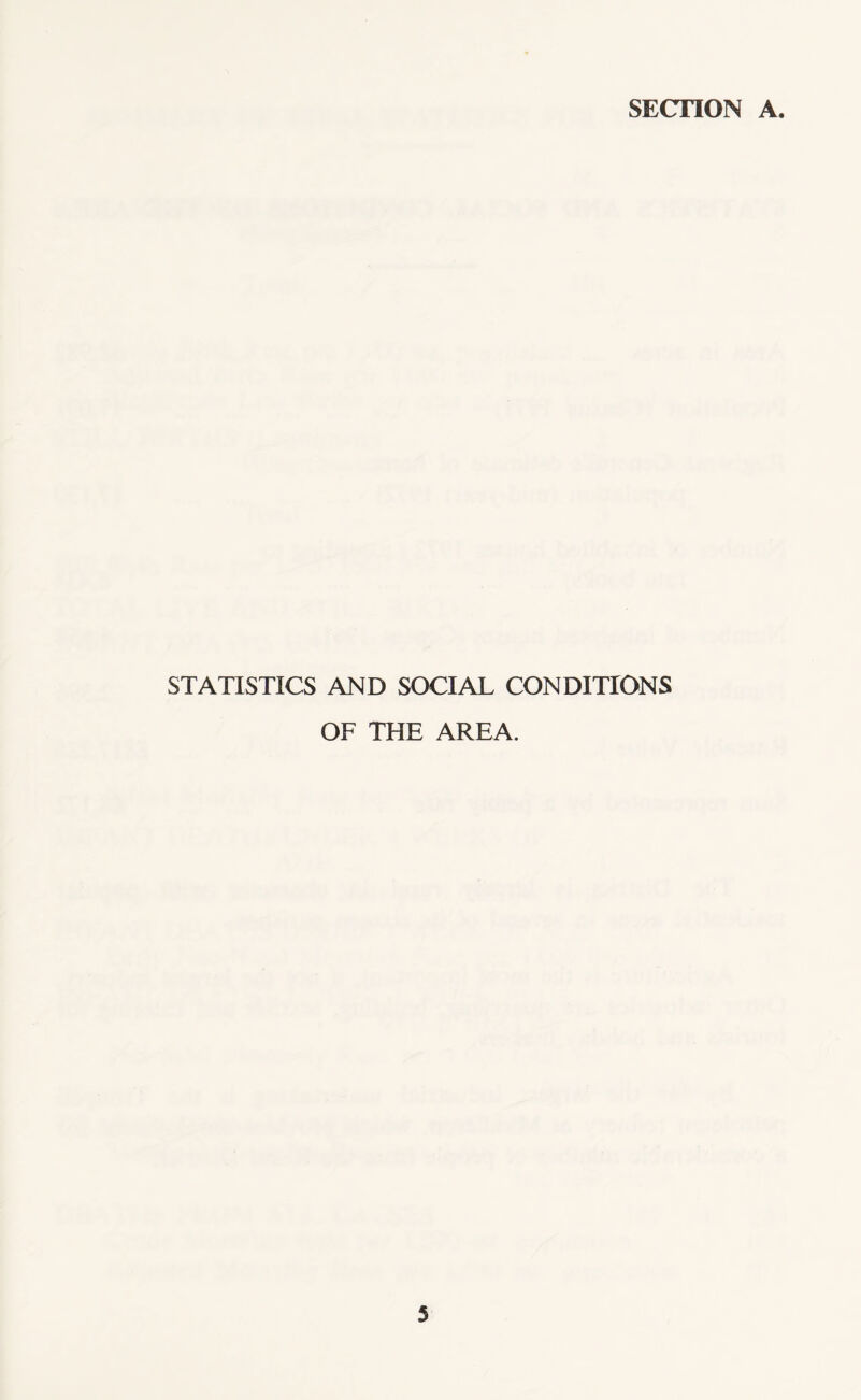 SECTION A. STATISTICS AND SOCIAL CONDITIONS OF THE AREA.