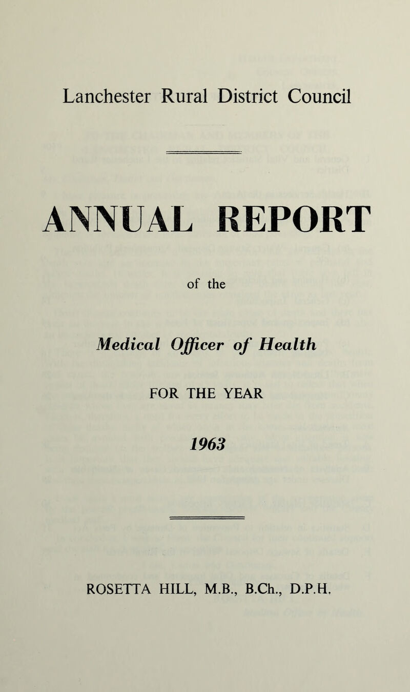 ANNUAL REPORT of the Medical Officer of Health FOR THE YEAR 1963