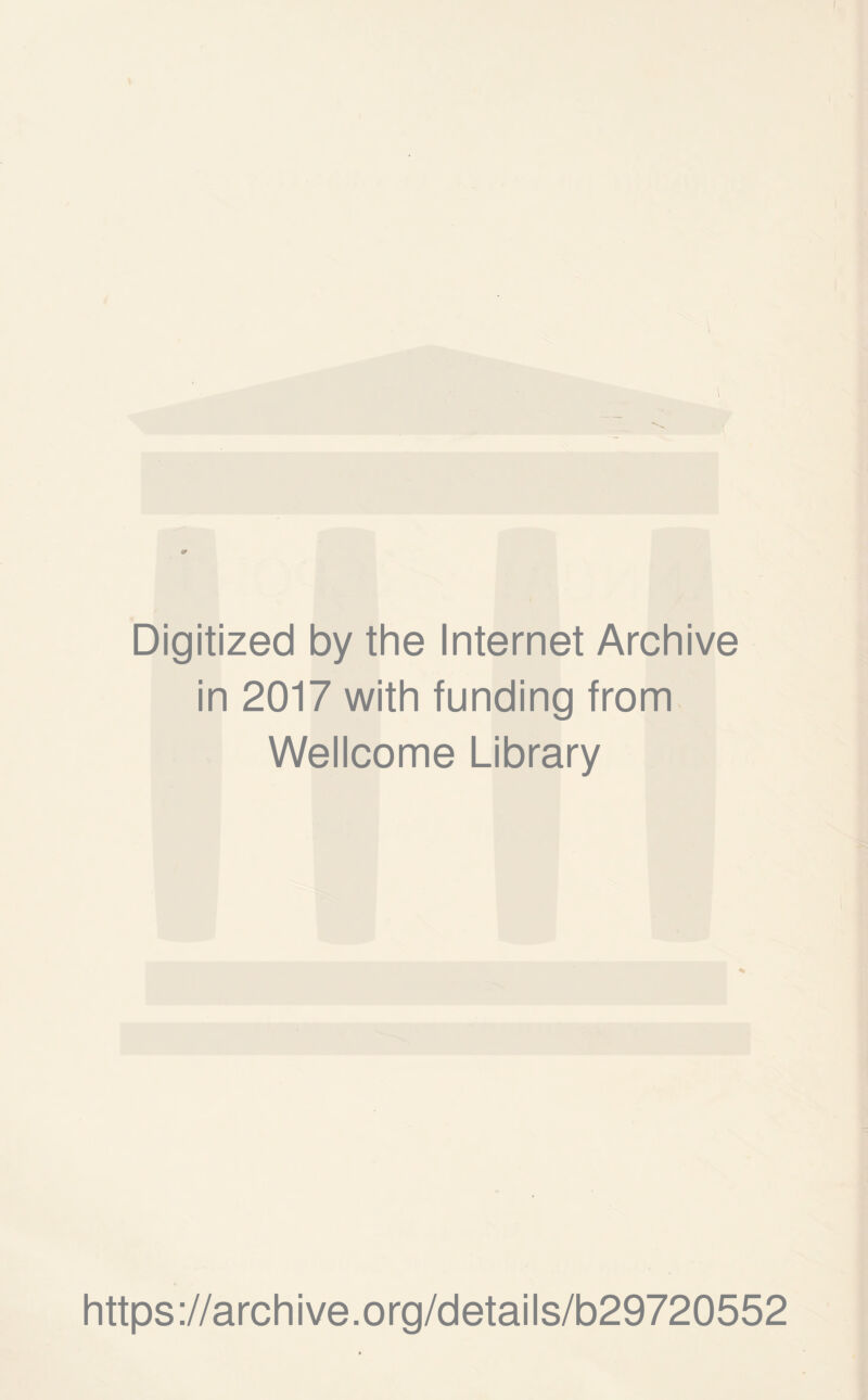 Digitized by the Internet Archive in 2017 with funding from Wellcome Library https://archive.org/details/b29720552