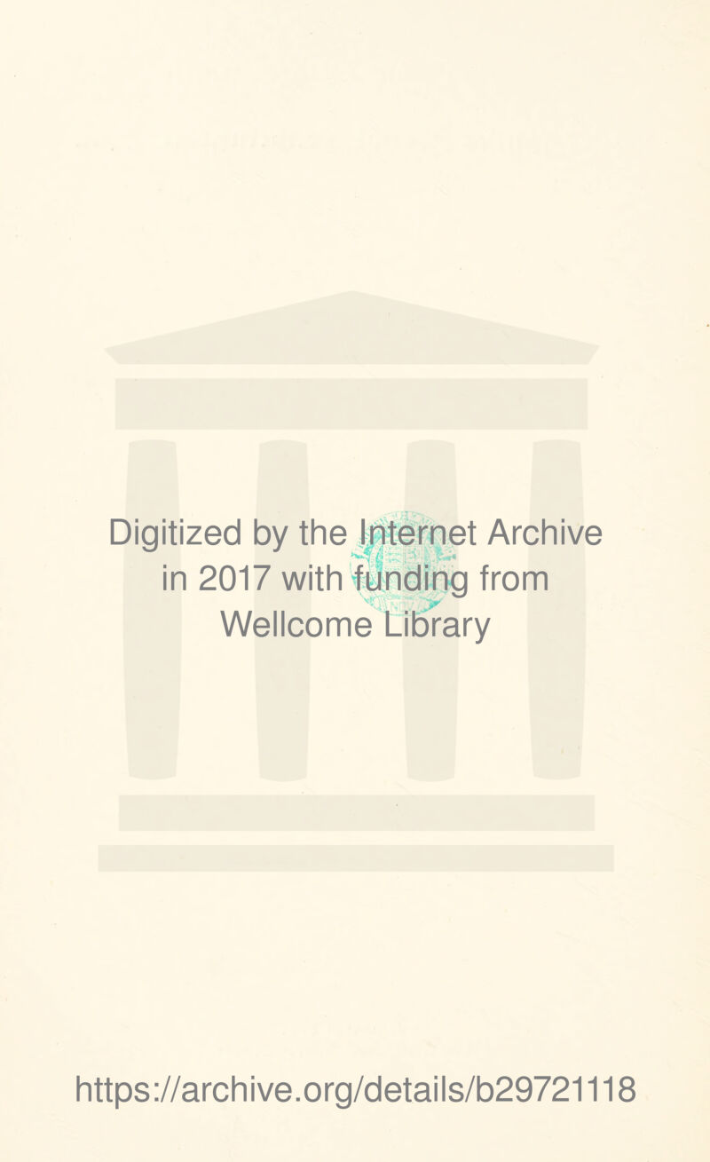 Digitized by the Internet Archive in 2017 with funding from Wellcome Library https://archive.org/details/b29721118