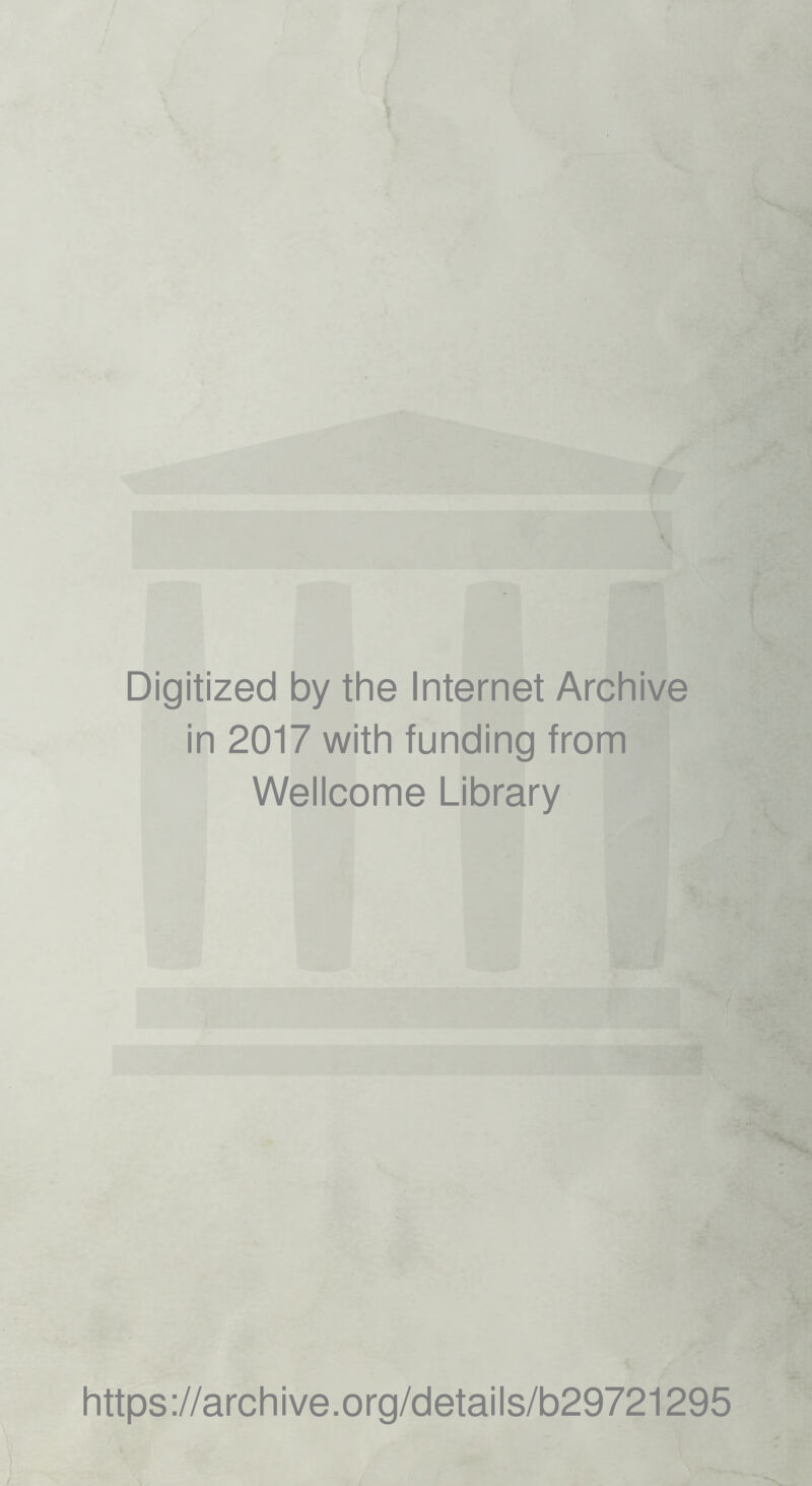 Digitized by the Internet Archive in 2017 with funding from Wellcome Library https://archive.org/details/b29721295