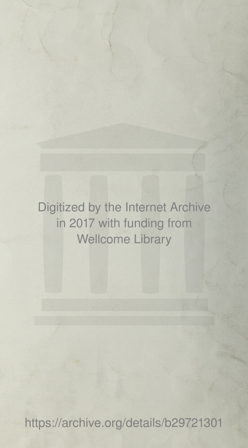 Digitized by the Internet Archive in 2017 with funding from Wellcome Library https://archive.org/details/b29721301