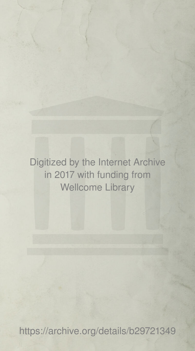 Digitized by the Internet Archive in 2017 with funding from Wellcome Library https://archive.org/details/b29721349