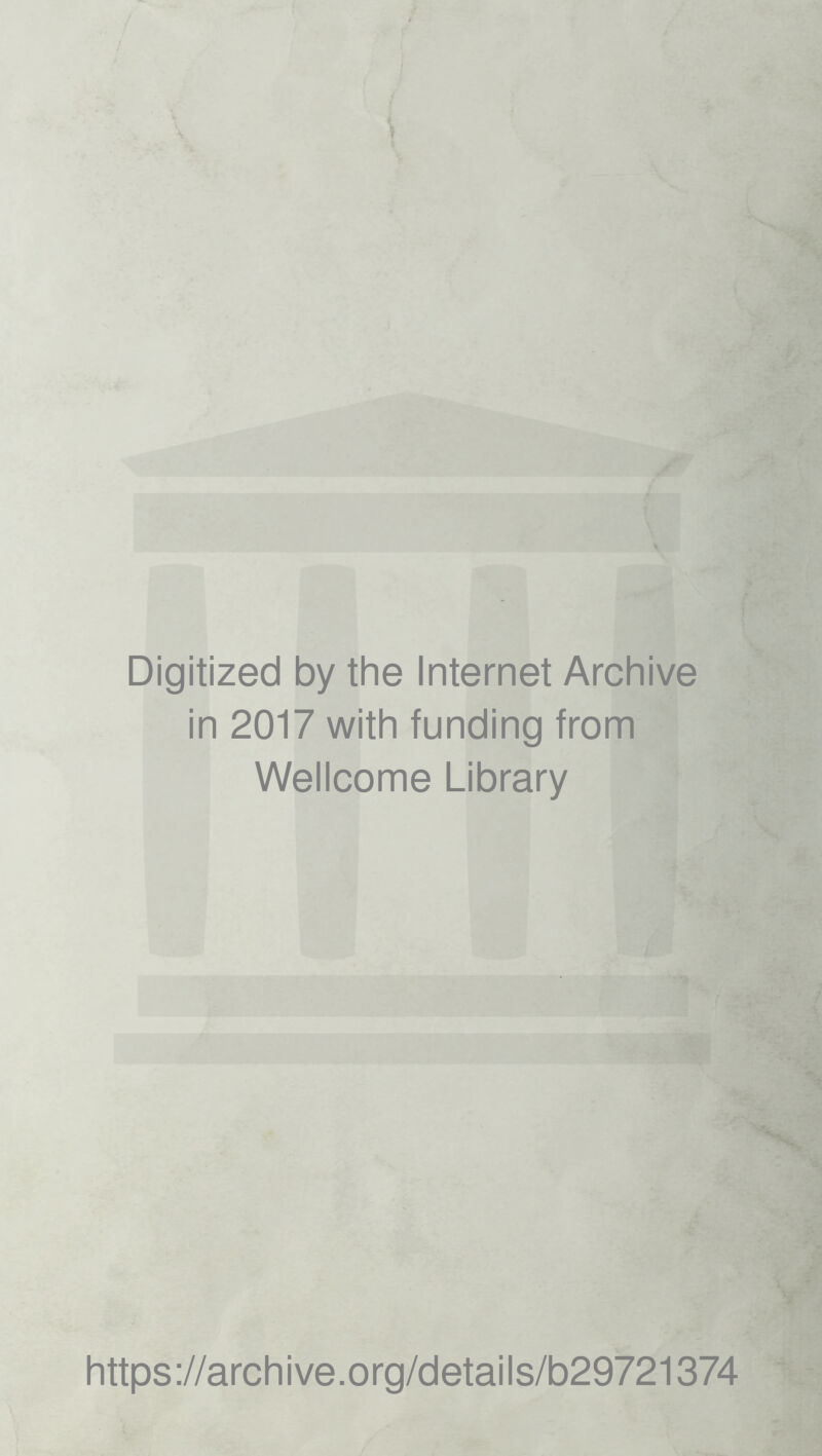 Digitized by the Internet Archive in 2017 with funding from Wellcome Library https://archive.org/details/b29721374