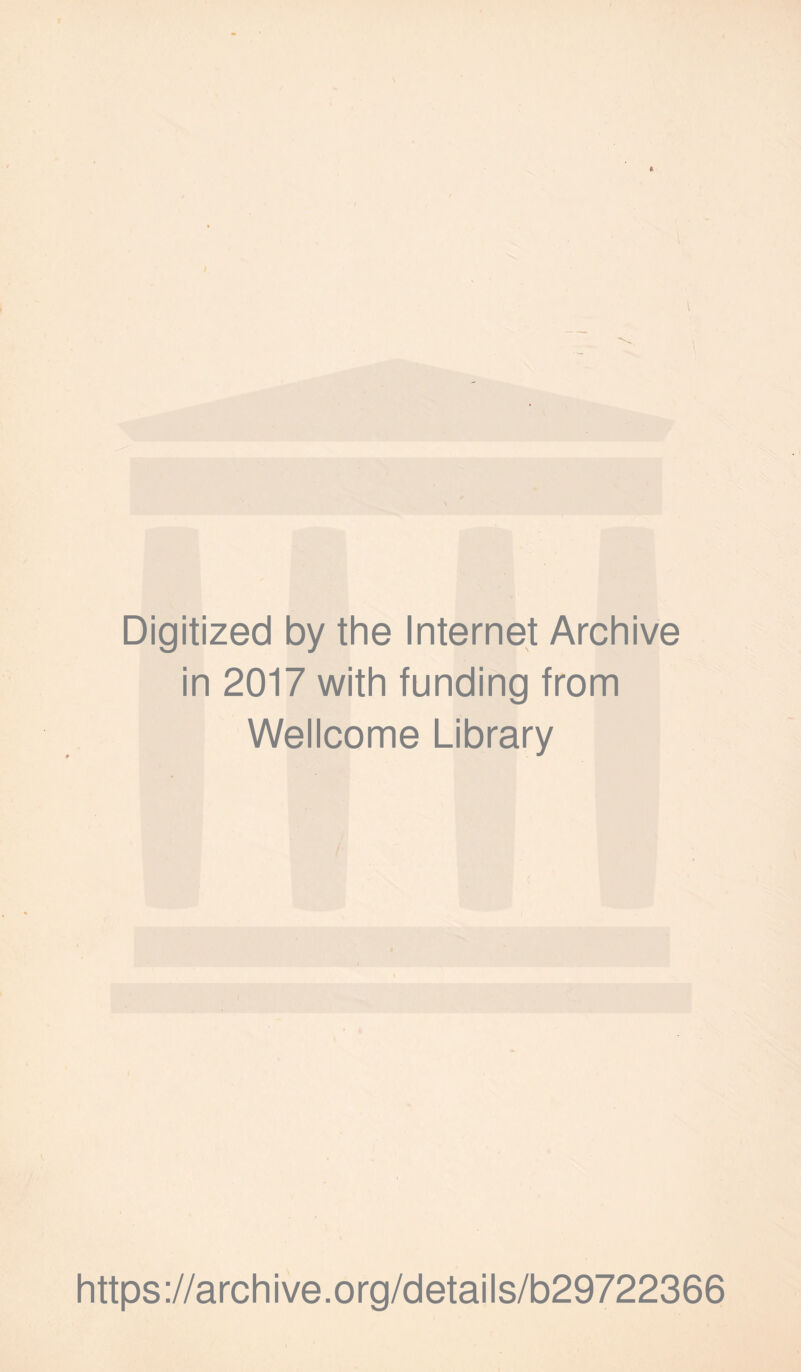 Digitized by the Internet Archive in 2017 with funding from Wellcome Library https://archive.org/details/b29722366