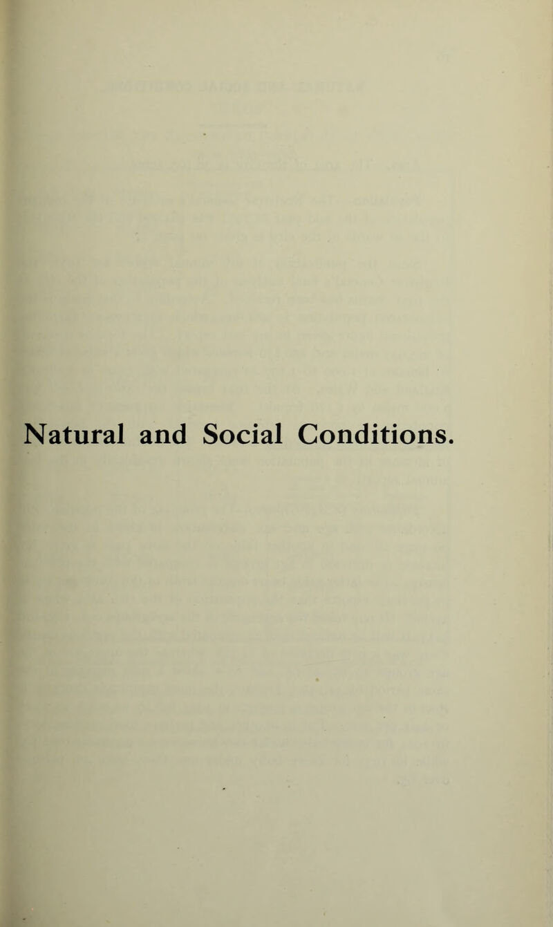 Natural and Social Conditions.