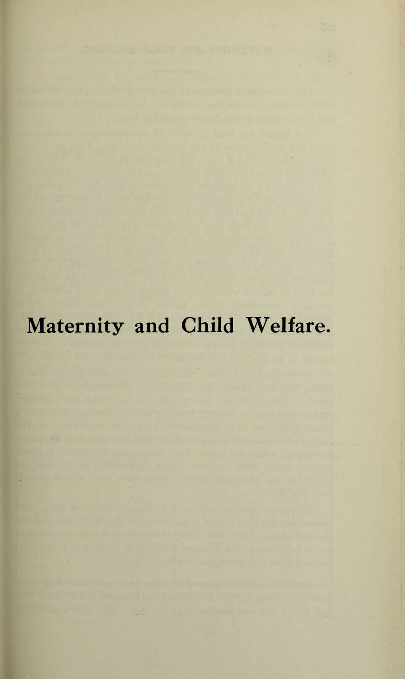 Maternity and Child Welfare.