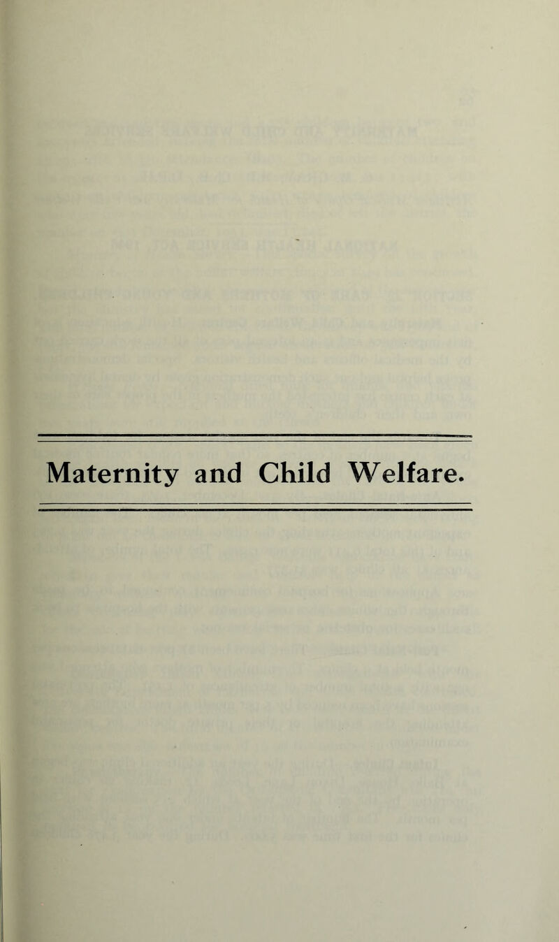 Maternity and Child Welfare.