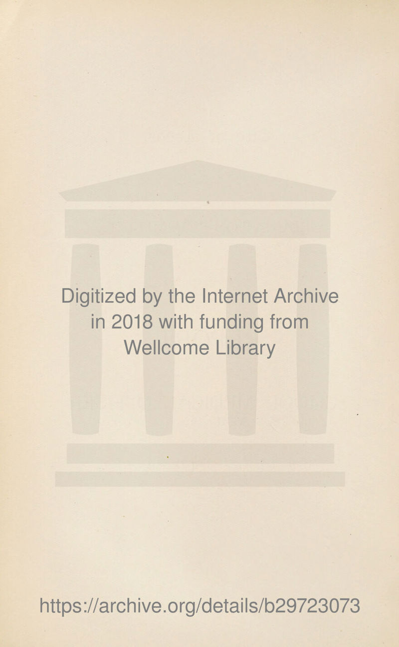Digitized by the Internet Archive in 2018 with funding from Wellcome Library https://archive.org/details/b29723073