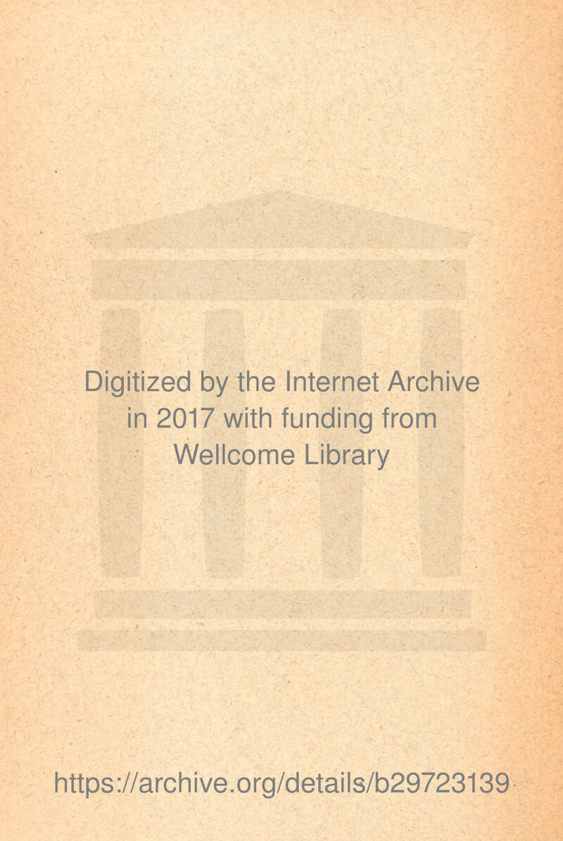 Digitized by the Internet Archive in 2017 with funding from Wellcome Library https://archive.org/details/b29723139