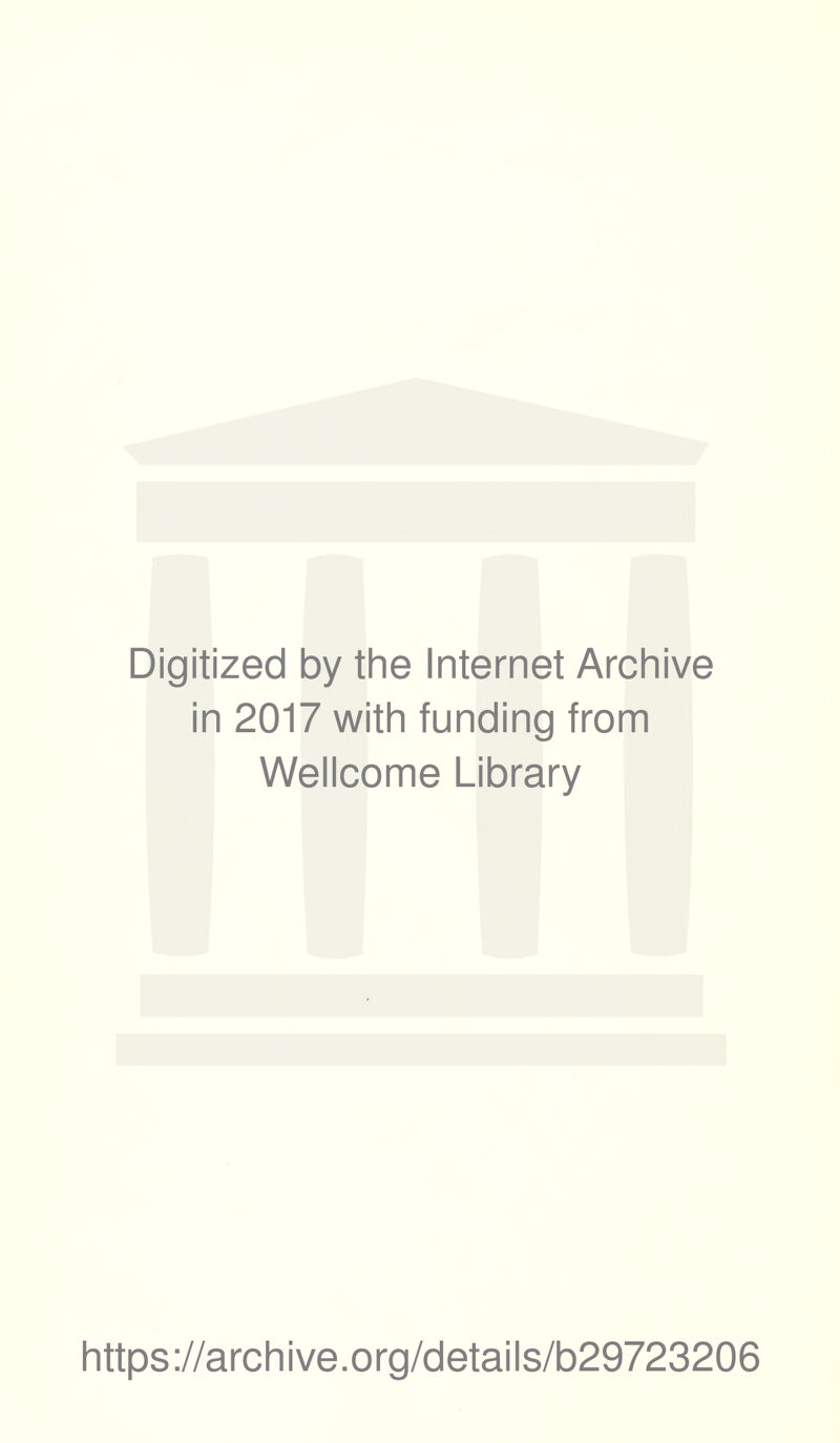 Digitized by the Internet Archive in 2017 with funding from Wellcome Library