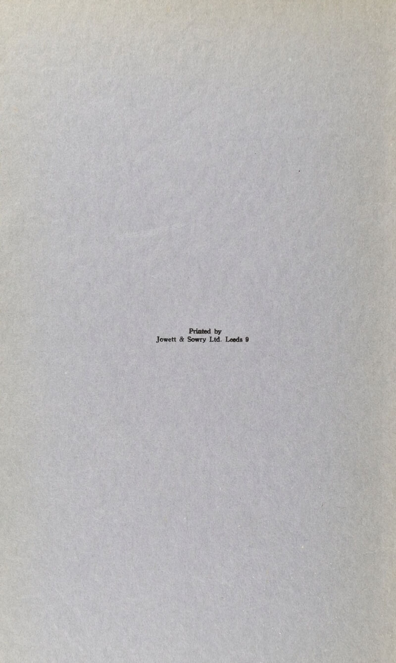 Printed by Jowett & Sowry Ltd. Leeds 0