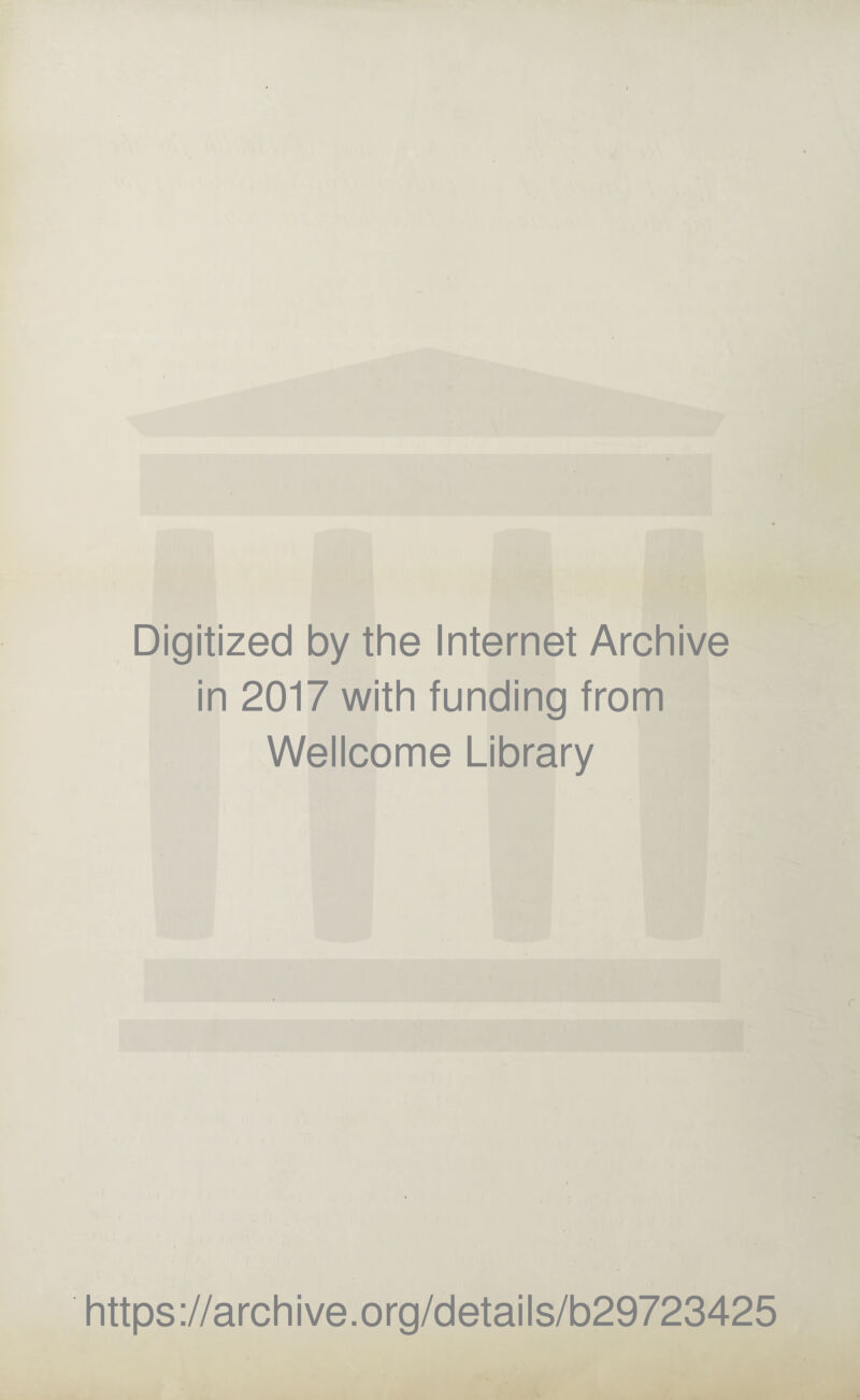 Digitized by the Internet Archive in 2017 with funding from Wellcome Library https://archive.org/details/b29723425