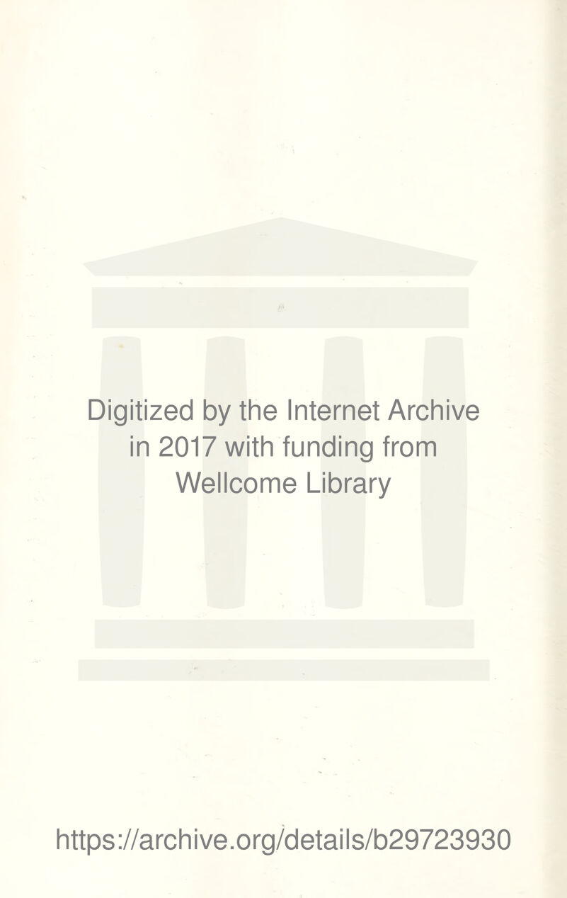 Digitized by the Internet Archive in 2017 with funding from Wellcome Library https://archive.org/details/b29723930