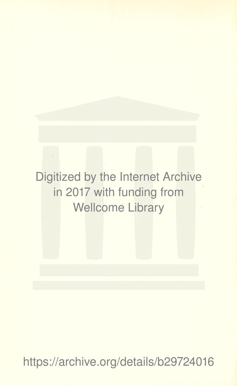 Digitized by the Internet Archive in 2017 with funding from Wellcome Library https://archive.org/details/b29724016