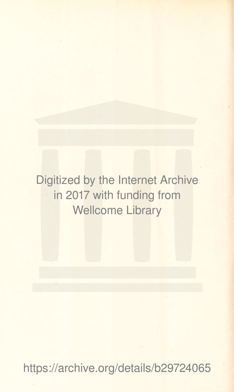 Digitized by the Internet Archive in 2017 with funding from Wellcome Library https://archive.org/details/b29724065