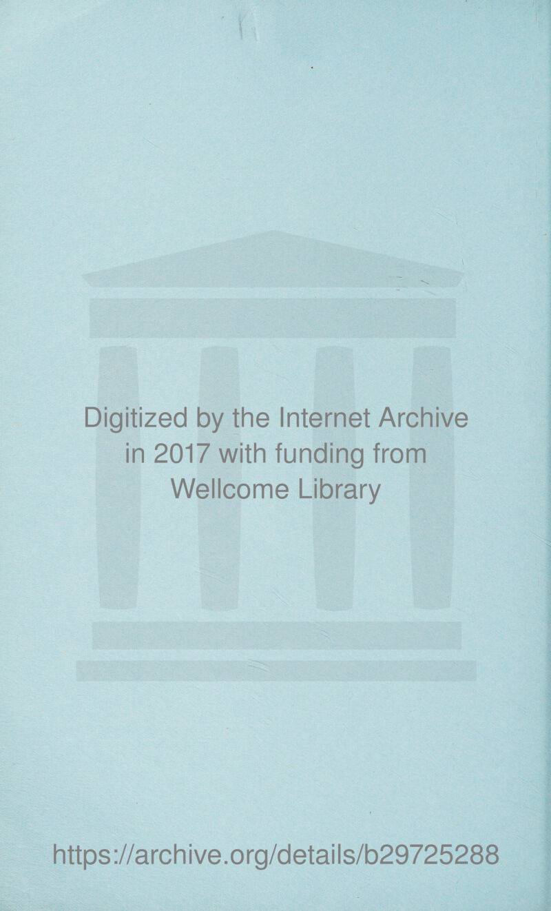 Digitized by the Internet Archive in 2017 with funding from Wellcome Library https://archive.org/details/b29725288