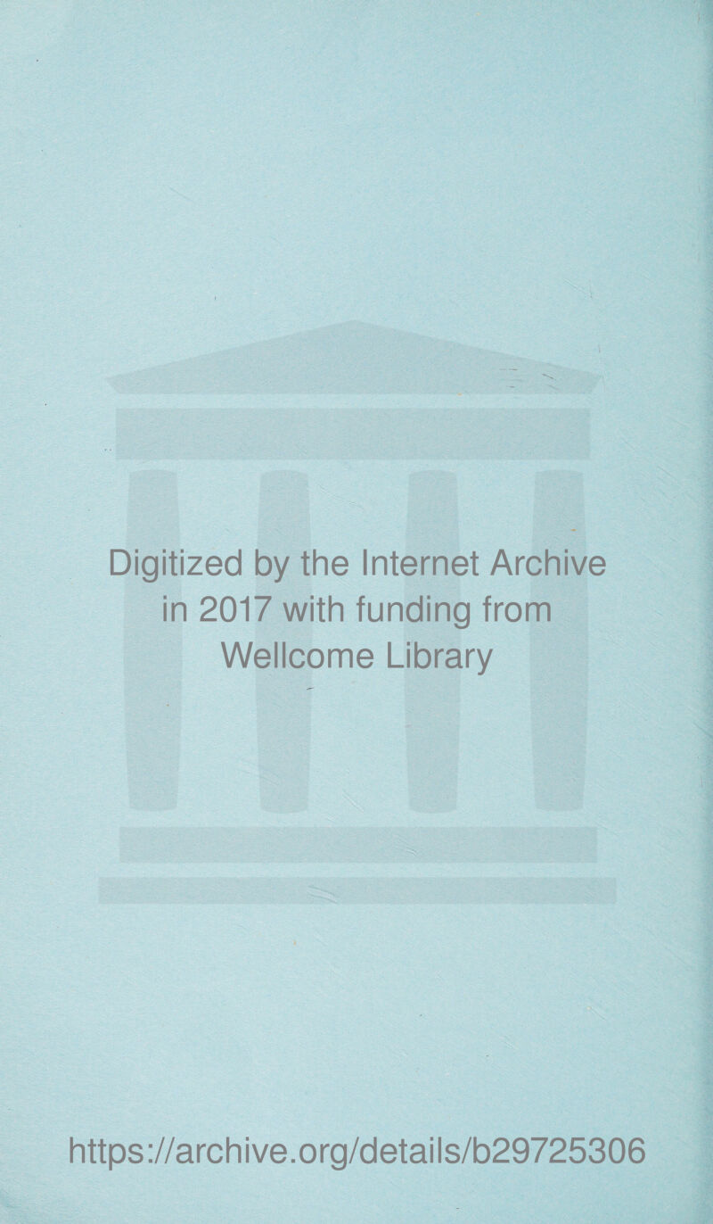 Digitized by the Internet Archive in 2017 with funding from Wellcome Library https://archive.org/details/b29725306