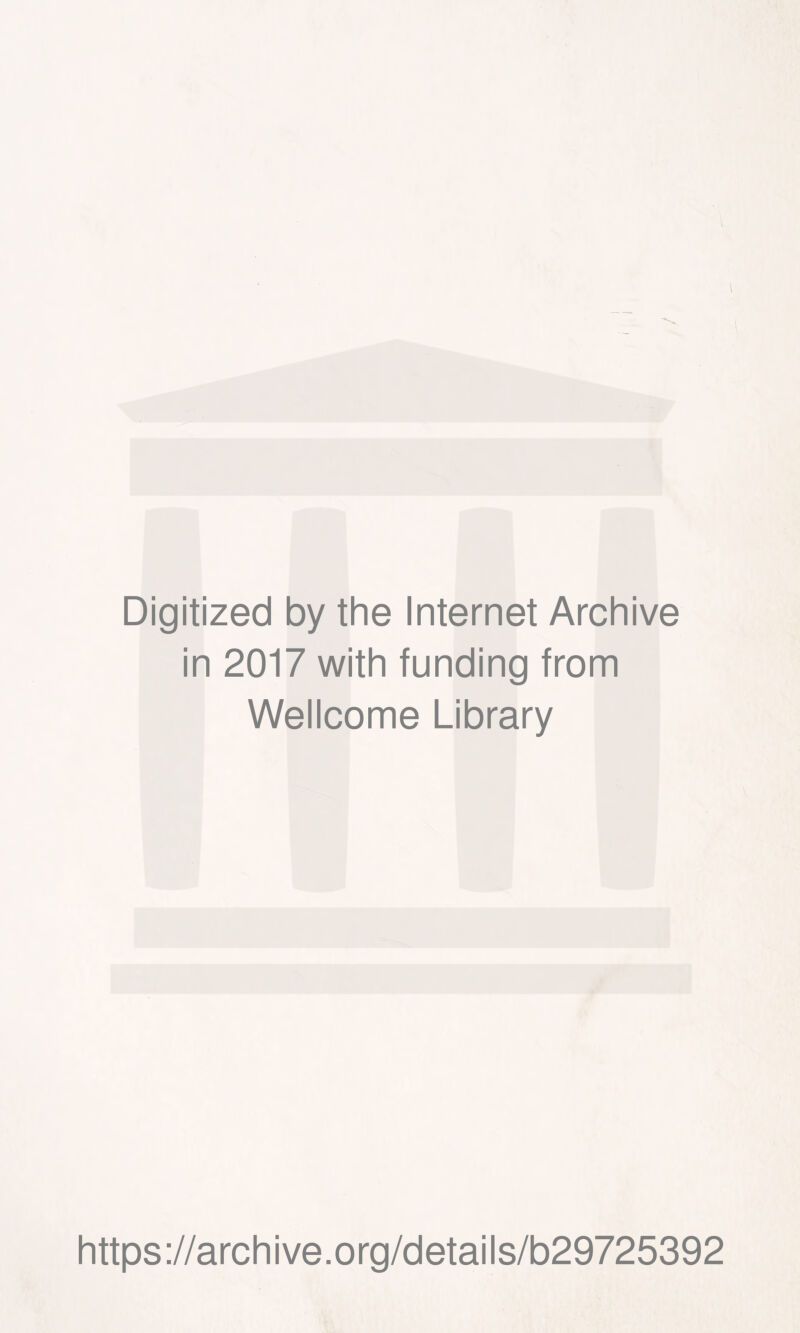 Digitized by the Internet Archive in 2017 with funding from Wellcome Library https://archive.org/details/b29725392