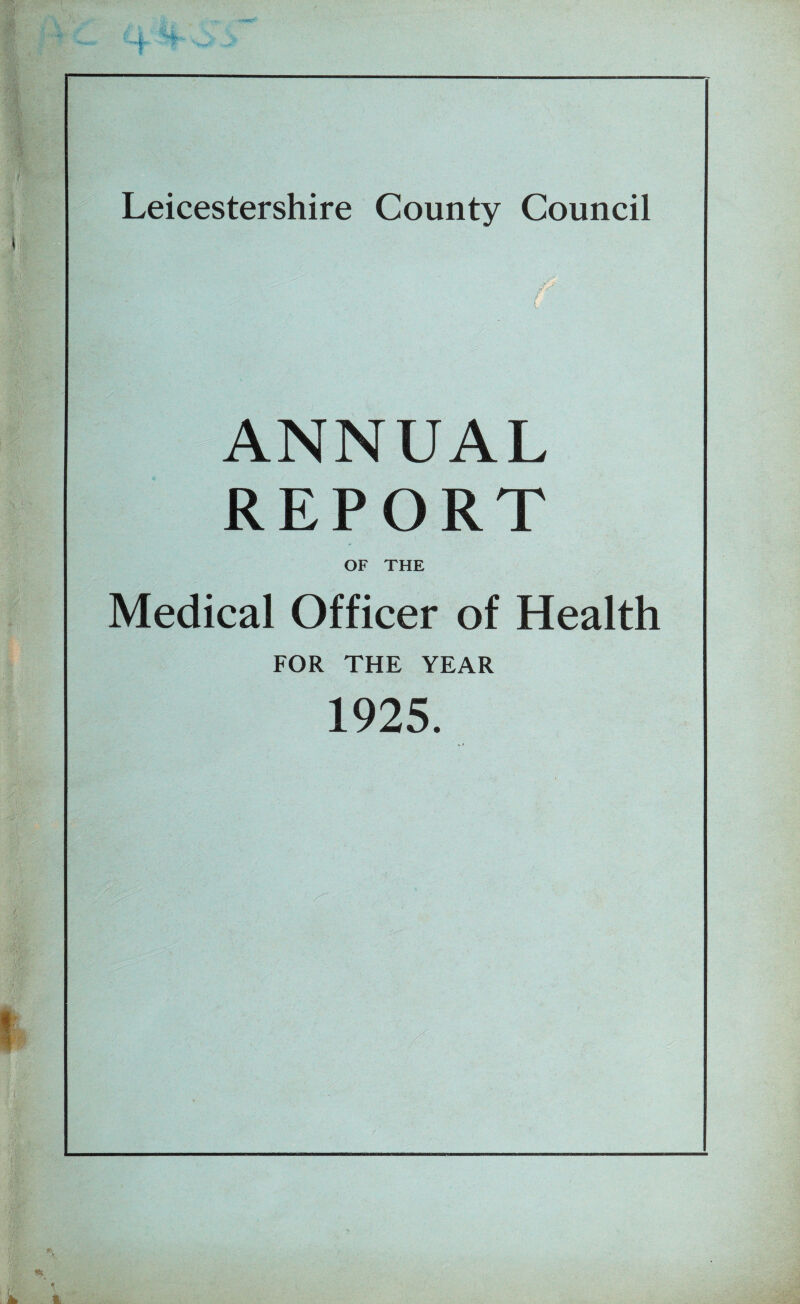 & ANNUAL REPORT OF THE Medical Officer of Health FOR THE YEAR 1925.