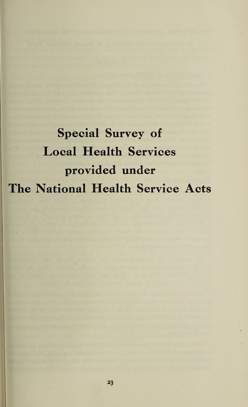 Special Survey of Local Health Services provided under The National Health Service Acts