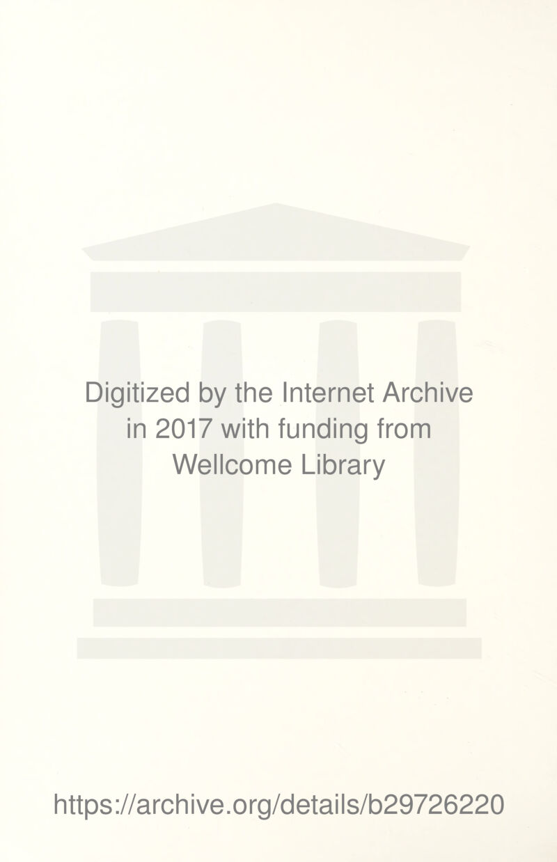 Digitized by the Internet Archive in 2017 with funding from Wellcome Library https://archive.org/details/b29726220