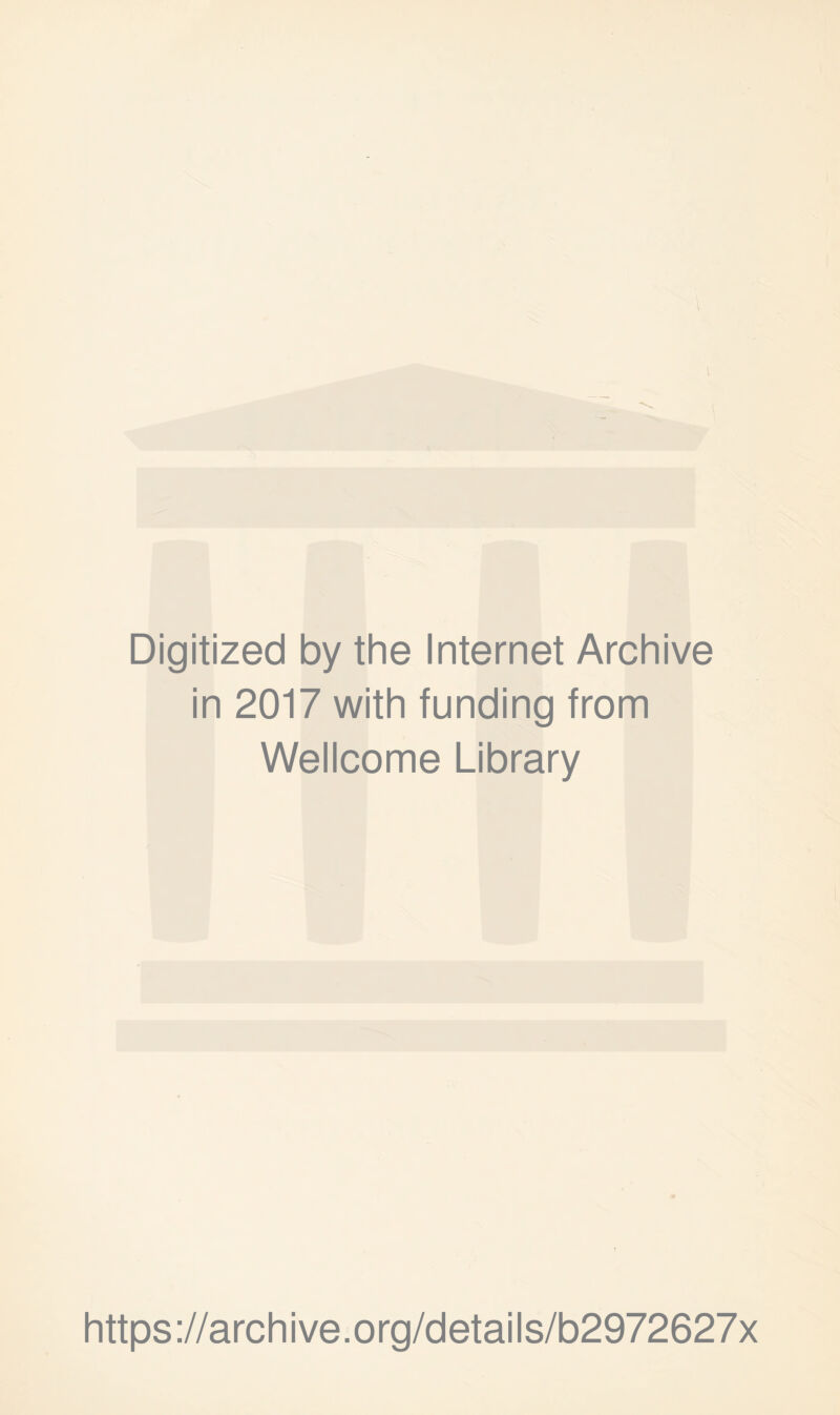 Digitized by the Internet Archive in 2017 with funding from Wellcome Library https://archive.org/details/b2972627x