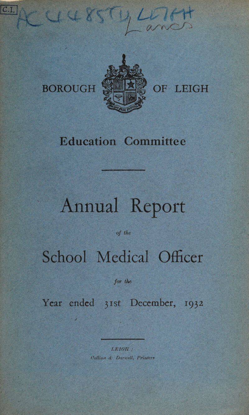 Education Committee of the School Medical Officer for the Year ended 31st December, 1932 LEIGH: